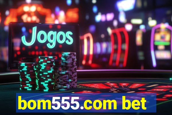 bom555.com bet